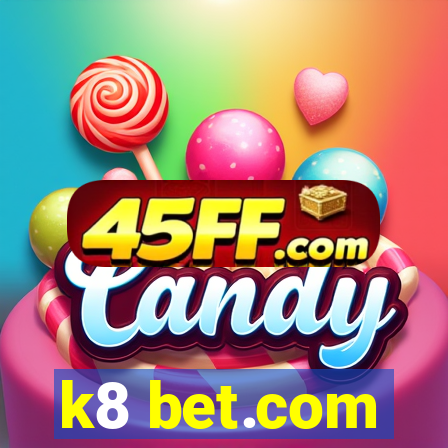 k8 bet.com